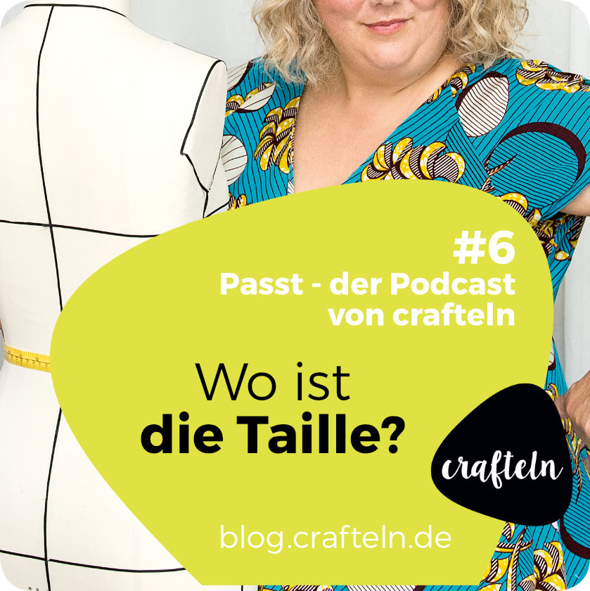 Passt Podcast #6: Wo ist die Taille? | crafteln.de