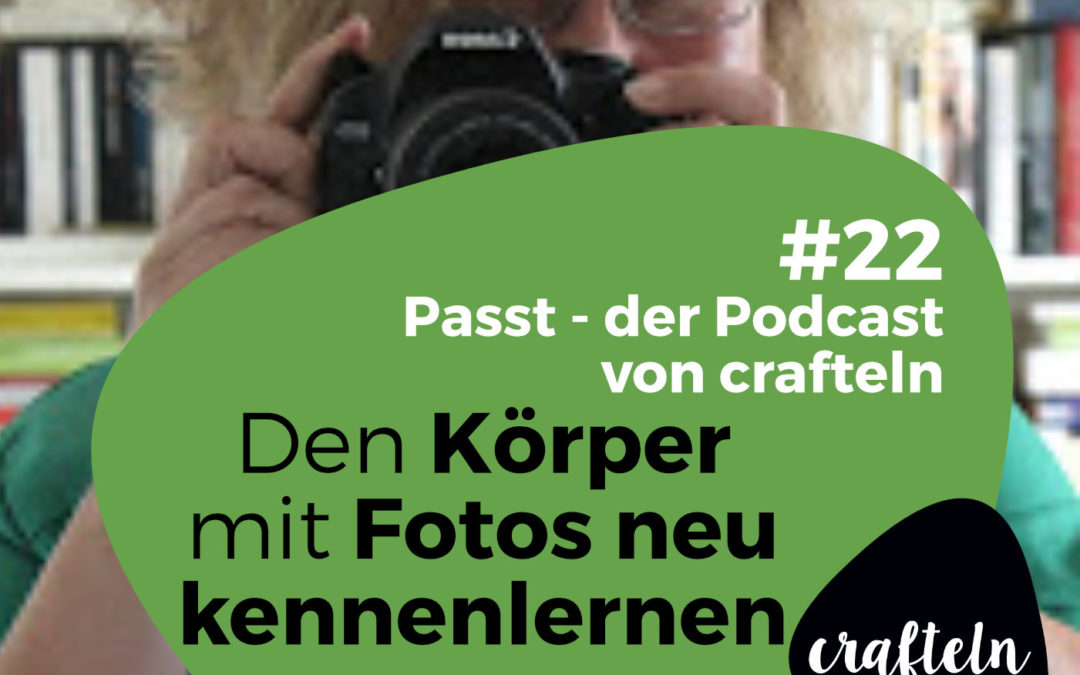 Podcast Episode #22: Den Körper mit Fotos neu kennenlernen